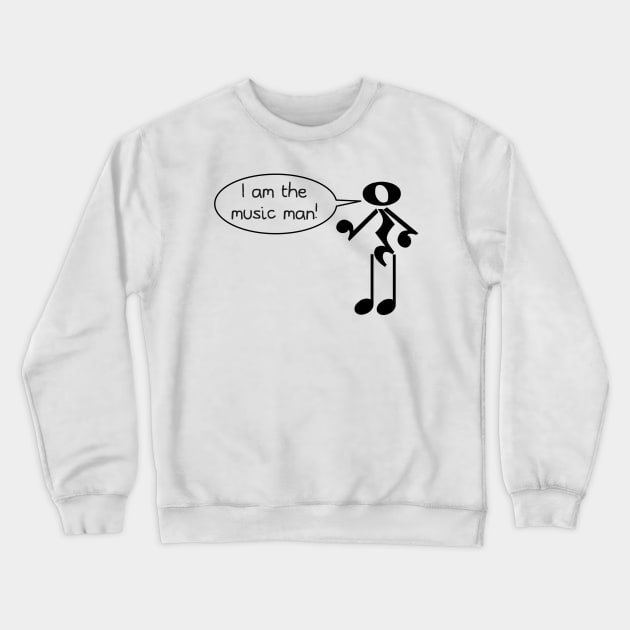 I am the Music Man Crewneck Sweatshirt by SterryCartoons